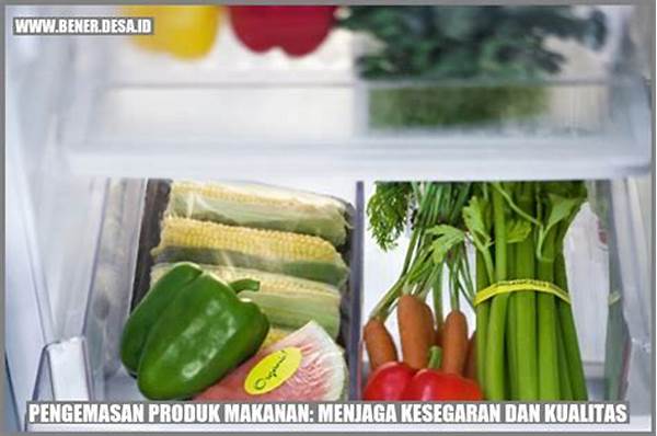 Menjaga Kesegaran Dan Kualitas Makanan